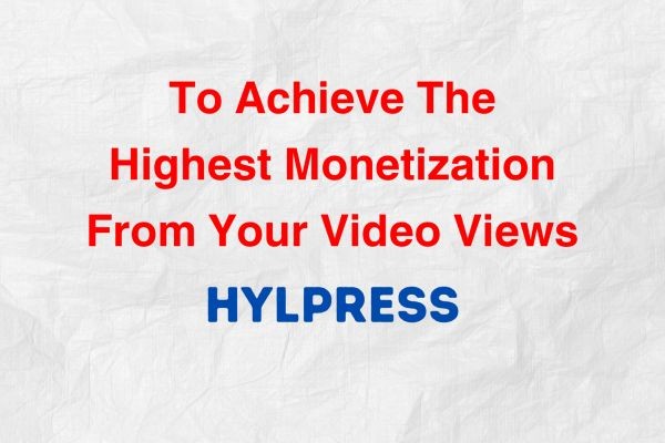 To Achieve The Highest Monetization From Your Video Views